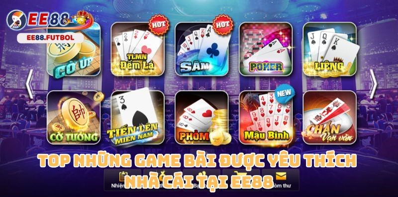 Khám phá kho tàng game bài EE88 đa dạng và hấp dẫn